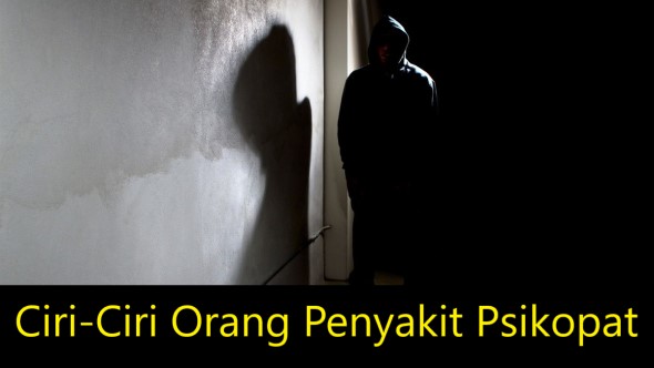 Ciri-Ciri Orang Penyakit Psikopat